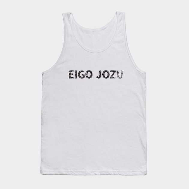 english ability is great (Eigo Jozu) japanese english - Black Tank Top by PsychicCat